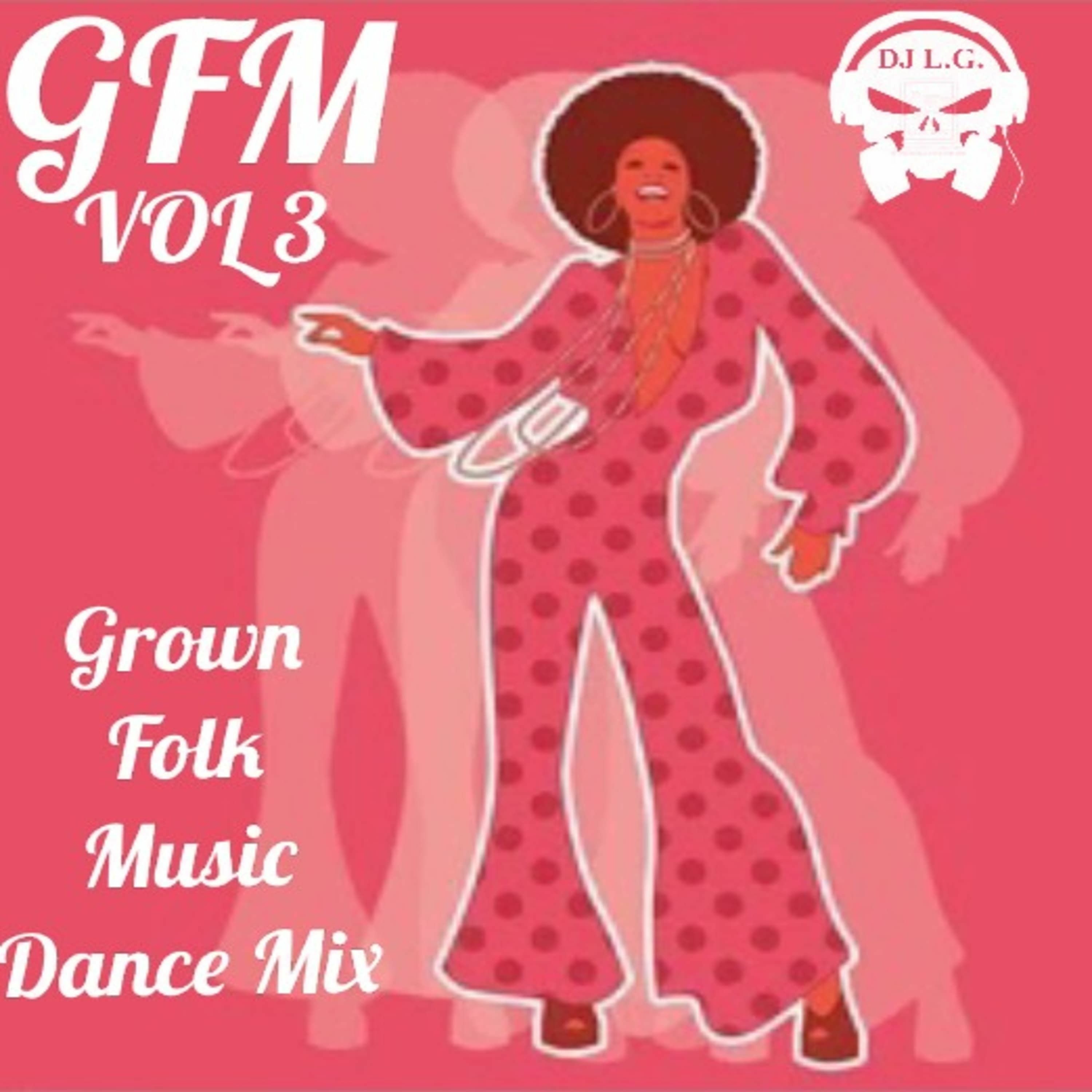 DJ L.G GFM GROWN FOLK MUSIC DANCE MIX VOL 3 episode artwork