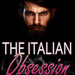 FREE PDF 📝 The Italian Obsession: Mafia Forbidden Jealous Possessive Obsessive Stand