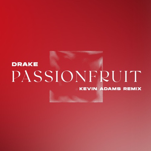 Drake - Passionfruit (Kevin Adams Remix)