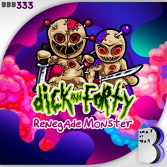 Dick & Forty - Renegade Monster