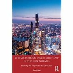 [Download PDF]> China&#x27s Foreign Investment Law in the New Normal: Framing the Trajectory and Dyn