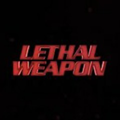 LETHAL WEAPON