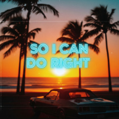 So I Can Do Right