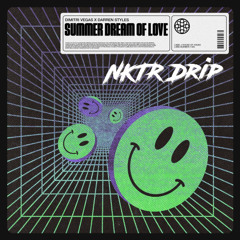 Summer Dream Of Love (NKTR Drip) - Dimitri Vegas X Darren Styles