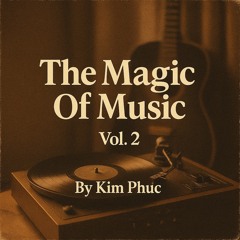 The Magic Of Music Vol 2 | By Kim Phucc