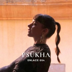 PSÜKHA - PODCAST ENL054