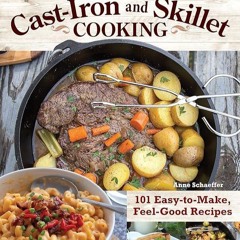 ✔Kindle⚡️ Hearty Cast-Iron and Skillet Cooking: 101 Easy-to-Make, Feel-Good Recipes (Fox Chapel