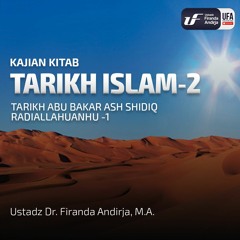 Tarikh Islam - 2 - Tarikh Abu Bakar Ash Shidiq Radiallahuanhu #1 - Ustadz Dr. Firanda Andirja M.A