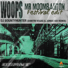 WOOPS (MR MOOMBAHTON FESTIVAL EDIT)