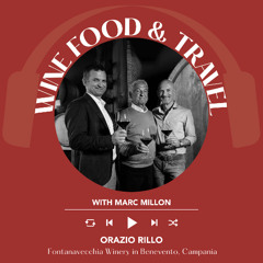 Ep. 2455 Orazio Rillo from the Fontanavecchia in Benevento | Wine, Food & Travel with Marc Millon