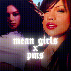 MEAN GIRLS X PMS (ayesha erotica & charli xcx mashup)