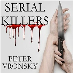 Download pdf Serial Killers: The Method and Madness of Monsters by  Peter Vronsky,Charles Constant,T
