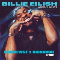 ARMANI WHITE - BILLIE EILISH (KOMPLVINT X HIGHDRUH REMIX)