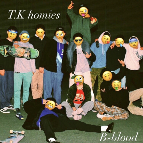B-blood "T.K homie"