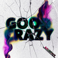 Good Crazy Ft. Faye