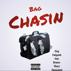 Bag Chasin feat. Breezo, Chazz, PastoJayd