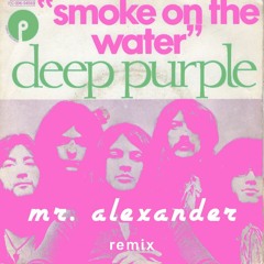 Smoke On The Water (Mr. Alexander Remix)