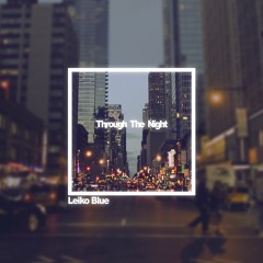 Leiko Blue_Through The Night(lofi jazz)