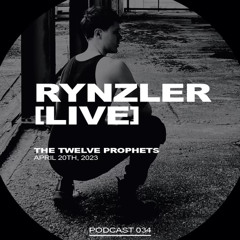 The Twelve Prophets Podcast 034 - Rynzler (live)