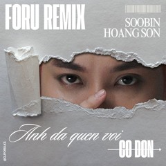Soobin Hoang Son - Anh Da Quen Voi Co Don (Foru Remix) [Free Download]