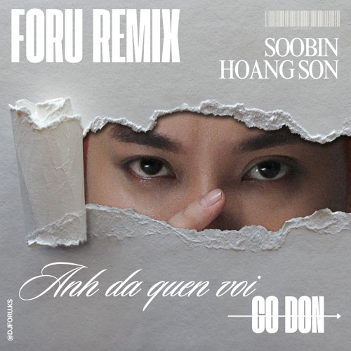 Soobin Hoang Son - Anh Da Quen Voi Co Don (Foru Remix) [Free Download]