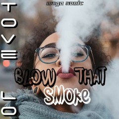 Mega Sonic - Blow That Smoke (ft. Tove Lo) 2o21