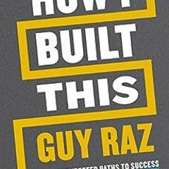 [PDF] Read How I Built This: The Unexpected Paths to Success from the World's Most Inspiring Entrepr