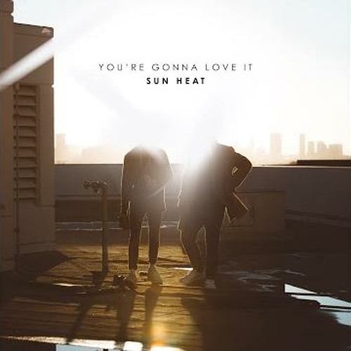 Sun Heat - You're Gonna Love It