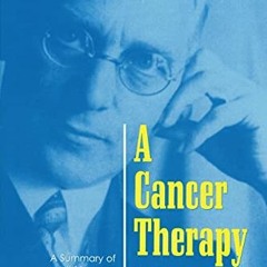 READ KINDLE PDF EBOOK EPUB A Cancer Therapy: Results of Fifty Cases and the Cure of Advanced Cancer