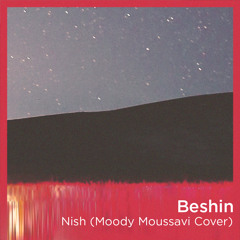 Nish (Moody Moussavi Cover)