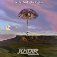IN MY HEAD x LETTING GO ( Khoir WiraWinata X JP ) #LOCKED