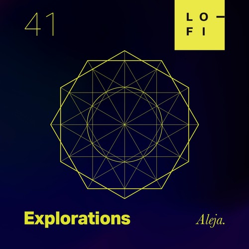 Aleja.  LO-FI Presents EXPLORATIONS 41