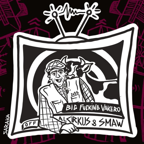 Big Fucking Vakero - Al Cirkus & SMAW [FREE DL]
