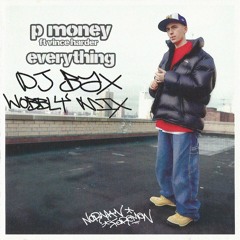 P-Money - Everything (DJ BAX Wobbly Mix)