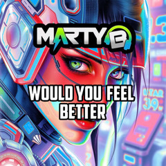 INITIALIZE & MARTY B  - WOULD YOU FEEL BETTER