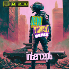 Intercept - NEW VARIANT REMIX