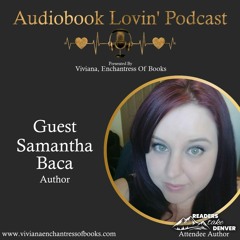Audiobook Lovin Podcast: S4 Ep 25 - Author Samantha Baca