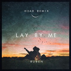 Ruben - Lay By Me (H3AD REMIX)