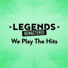 Legends ReMastered - We Play The Hits