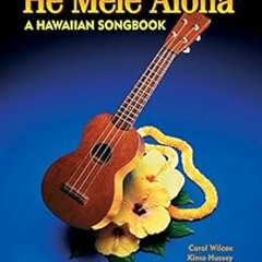 [Download] KINDLE 💙 He Mele Aloha: A Hawaiian Songbook by Carol Wilcox,Vicky Holling