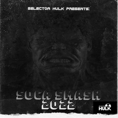 SELECTOR HULK PRESENTS: SOCA SMASH 2022