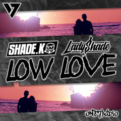 Shade K, Lady Shade - Low Love (How Low Is Your Love Dub Edit)