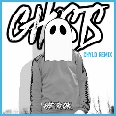 WE R OK - Ghosts (CHYLD Remix)