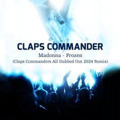 Madonna - Frozen (Claps Commander's All Dubbed Out 2024 Mix)