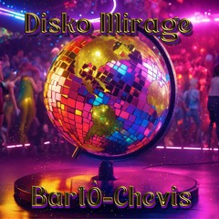 Bartô-Chevis - Disko Mirage