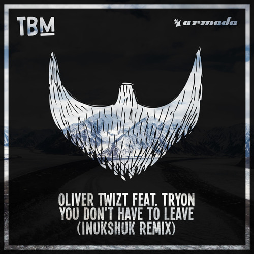 You Don't Have To Leave (Inukshuk Remix) [feat. TRYON]