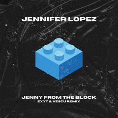 Jenny From The Block (EXYT & VESCU Remix)