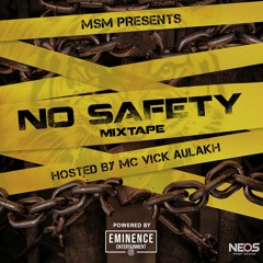 NO SAFETY MIXTAPE - DJ MSM - HOSTED BY: MC VICK AULAKH