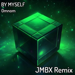 Omnom - By Myself (JMBX Remix)