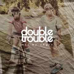 double trouble - mix by zhgrv (vinyl only)